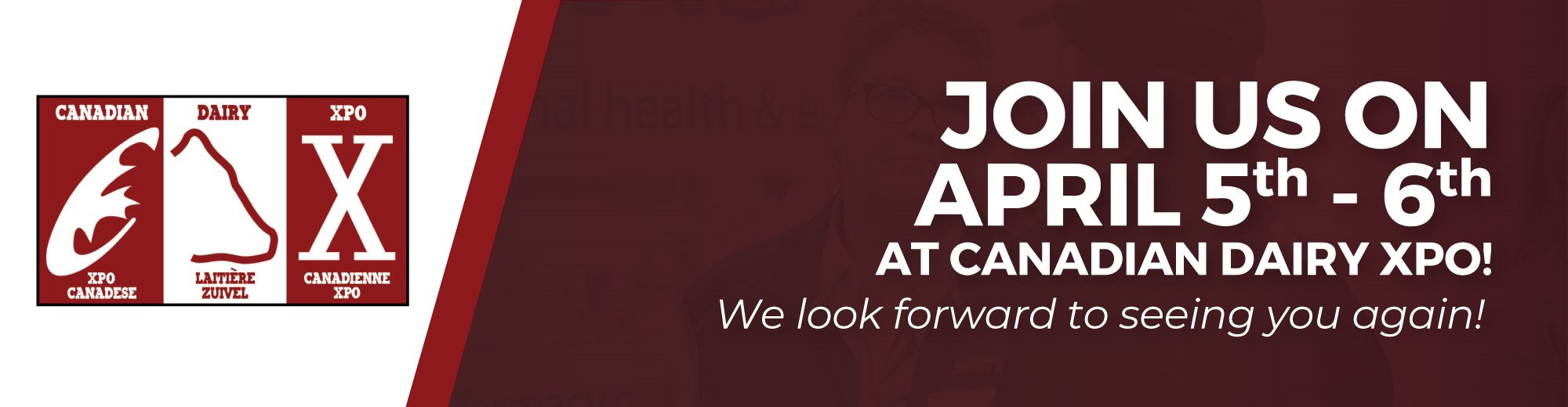 Join us at on April 5th-6th at Canadian Dairy Xpo!